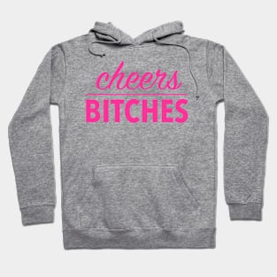 cheers bitches (pink) Hoodie